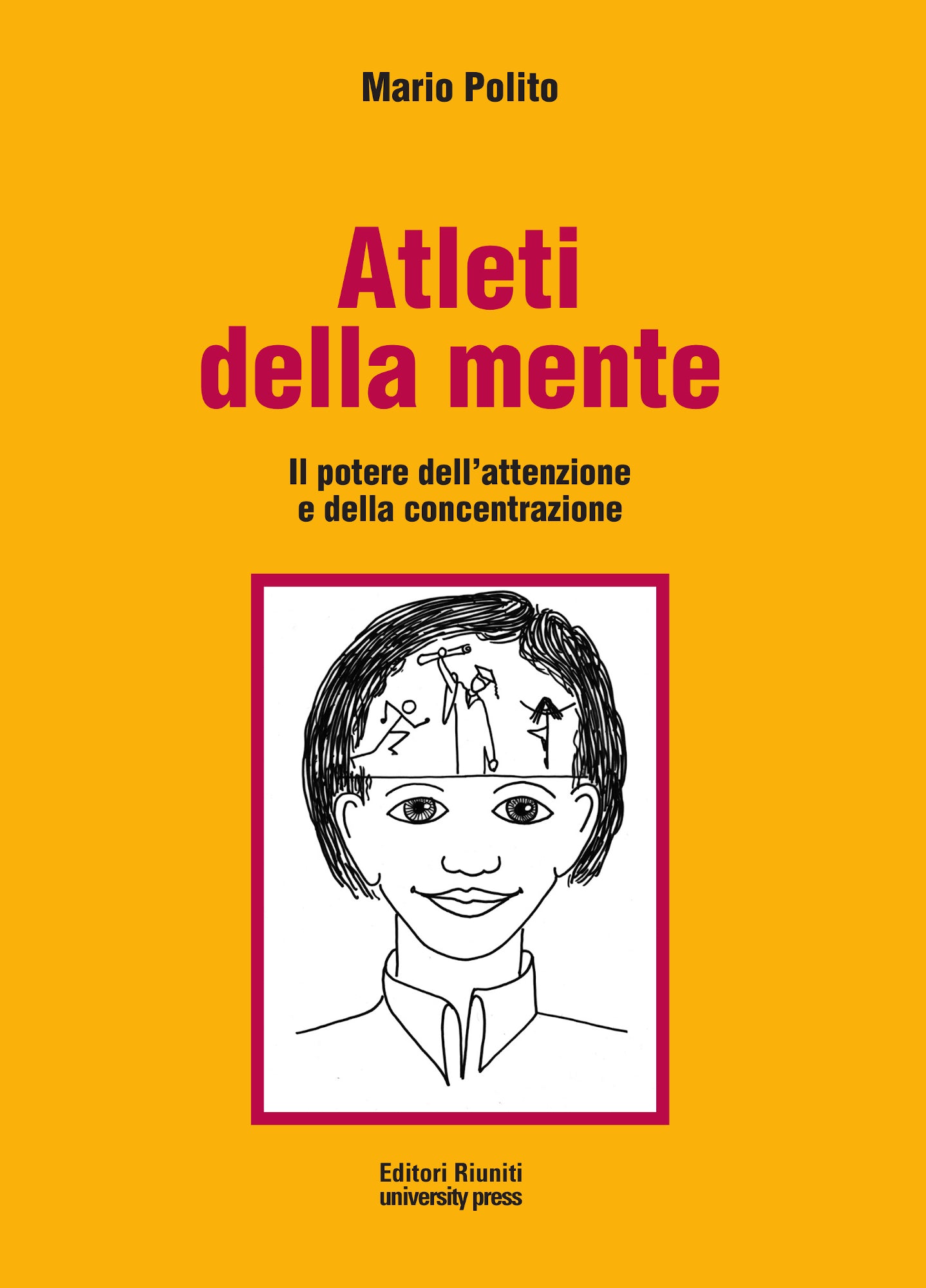 Atleti della mente. Il potere dell'attenzione e della concentrazione