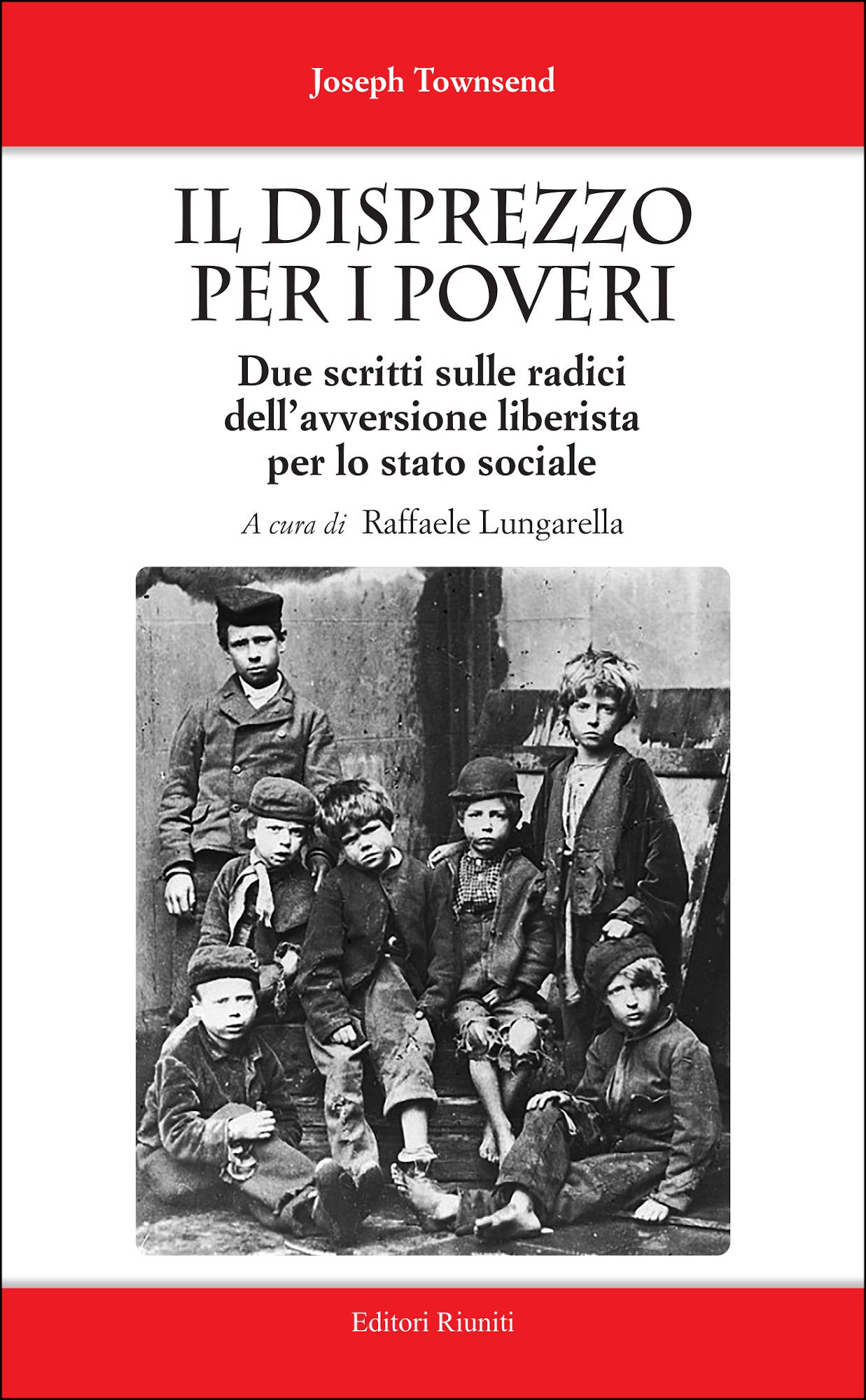 Il disprezzo per i poveri. Due scritti sulle radici dell’avversione liberista per lo stato sociale