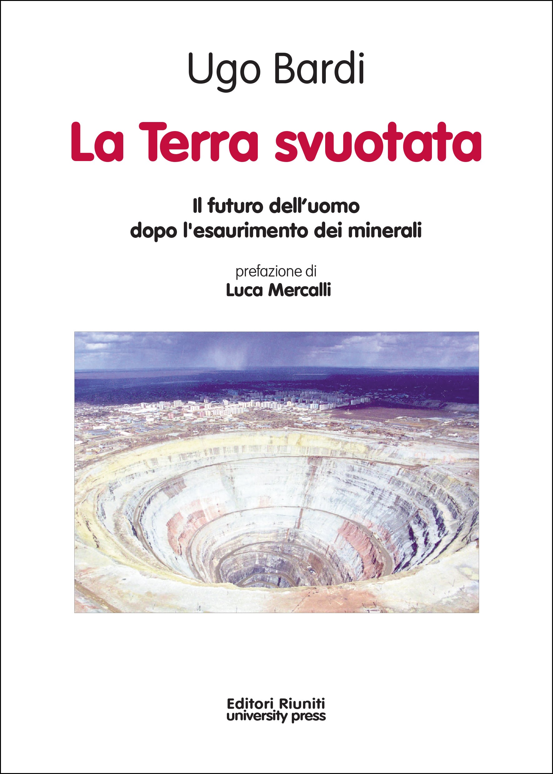 La Terra svuotata. Il futuro dell'uomo dopo l'esaurimento dei minerali