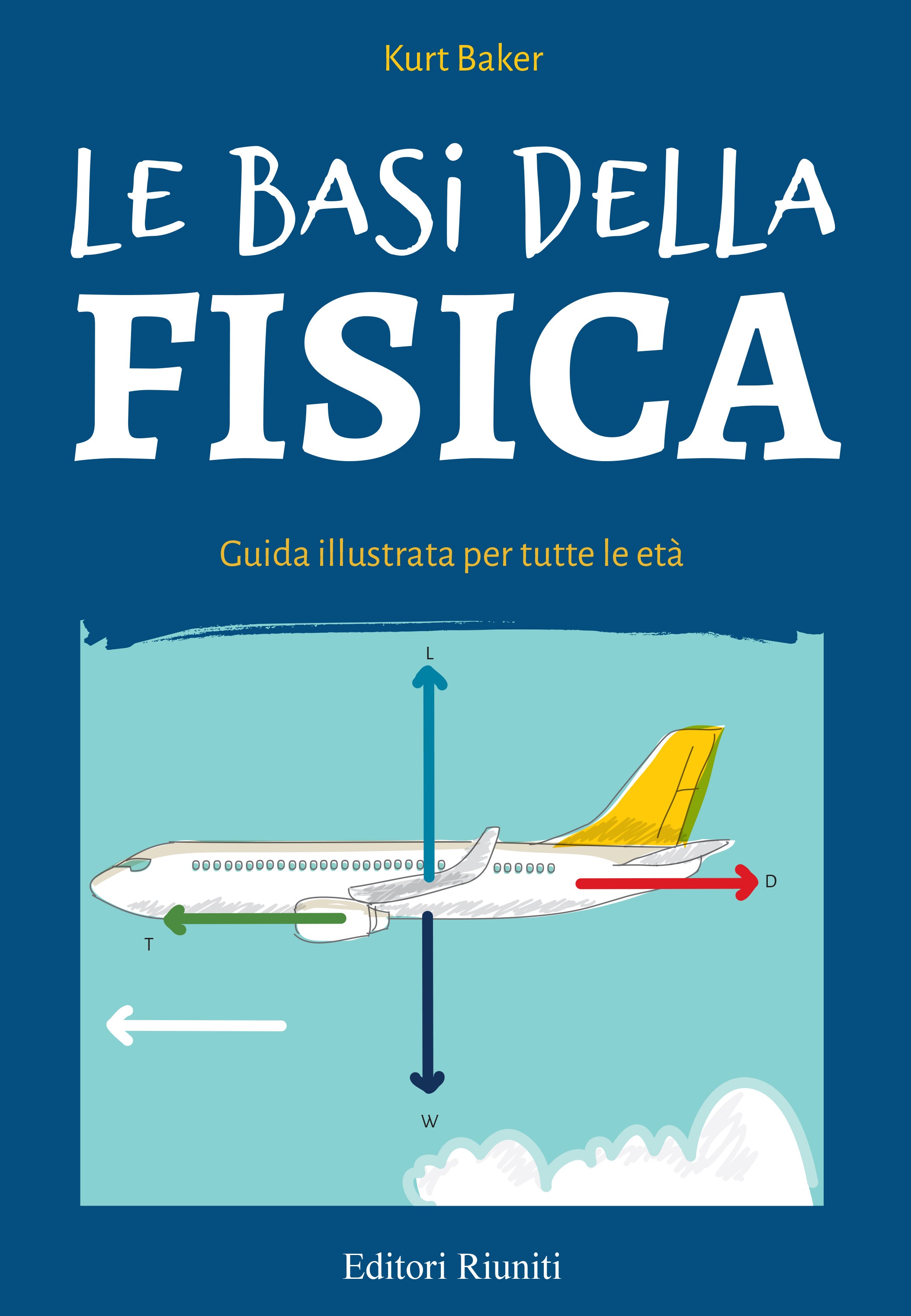 Le basi della fisica. Guida illustrata per tutte le età