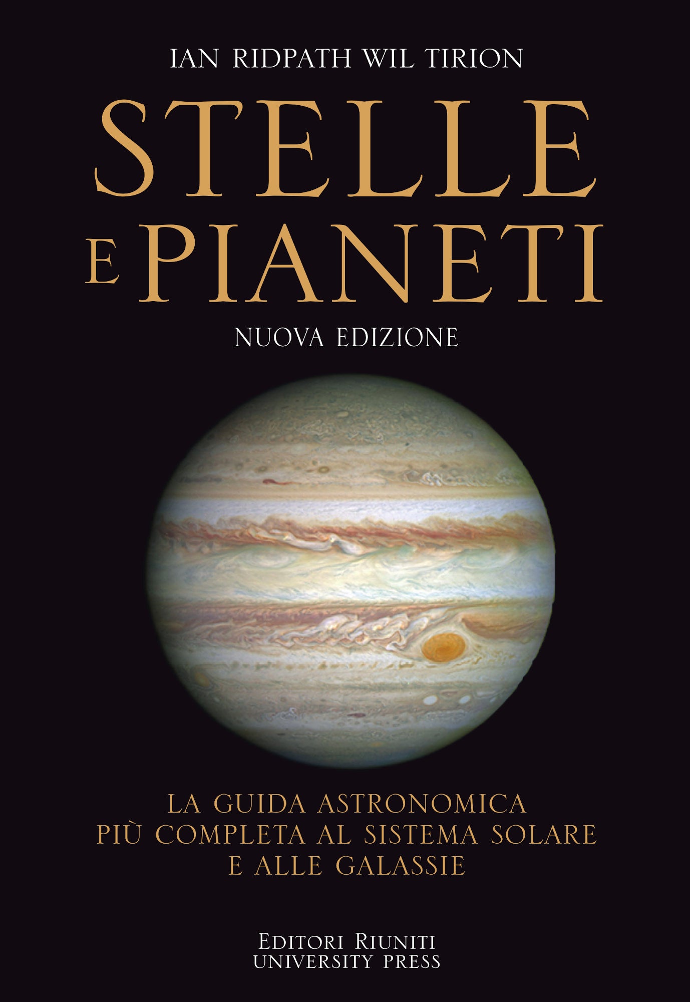 Stelle e pianeti. La guida astronomica più completa al sistema solare e alle galassie