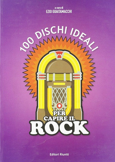 100 dischi ideali per capire il rock - 3/ed