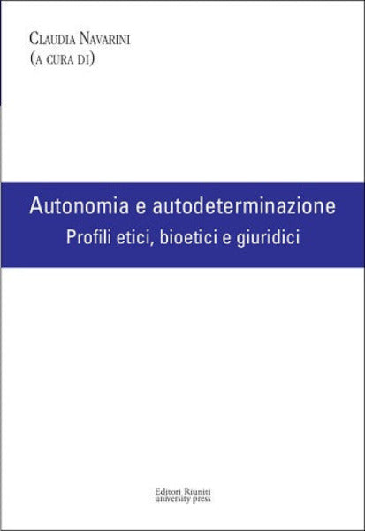 Autonomia e autodeterminazione. Profili etici, bioetici e giuridici