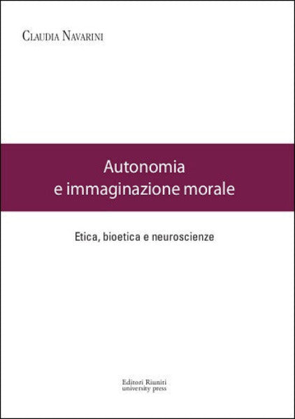 Autonomia e immaginazione morale. Etica, bioetica e neuroscienze