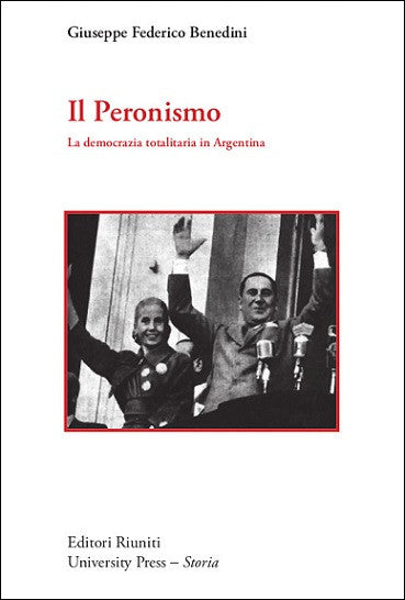 Il Peronismo. La democrazia totalitaria in Argentina