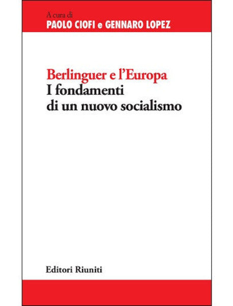 Berlinguer e l'Europa. I fondamenti di un nuovo socialismo