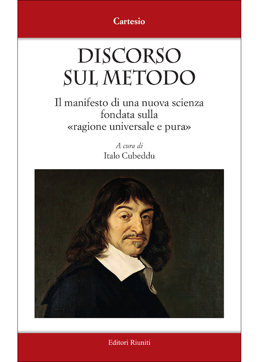 Discorso sul metodo. Il manifesto di una nuova scienza fondata sulla ragione universale e pura