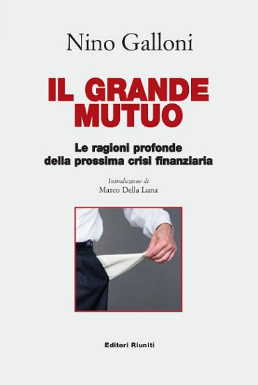Il grande mutuo. Le ragioni profonde della prossima crisi finanziaria
