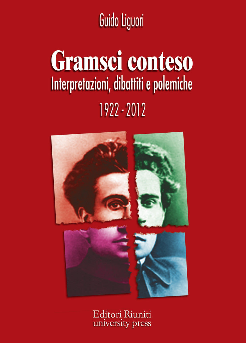 Gramsci conteso. Interpretazioni, dibattiti e polemiche. 1922 - 2012