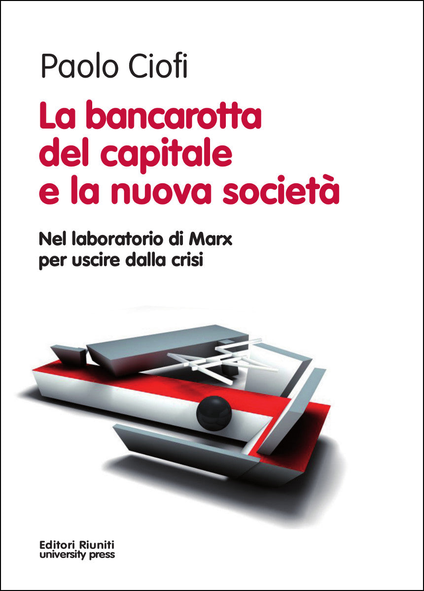 La bancarotta del capitale e la nuova società. Nel laboratorio di Marx per uscire dalla crisi