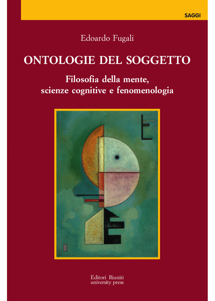 Ontologie del soggetto. Filosofia della mente, scienze cognitive e fenomenologia