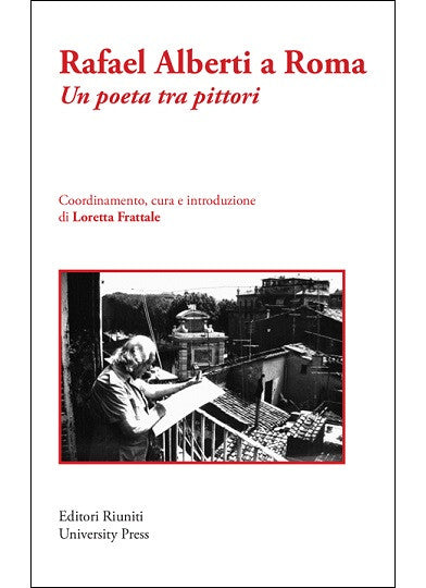 Rafael Alberti a Roma. Un poeta tra pittori