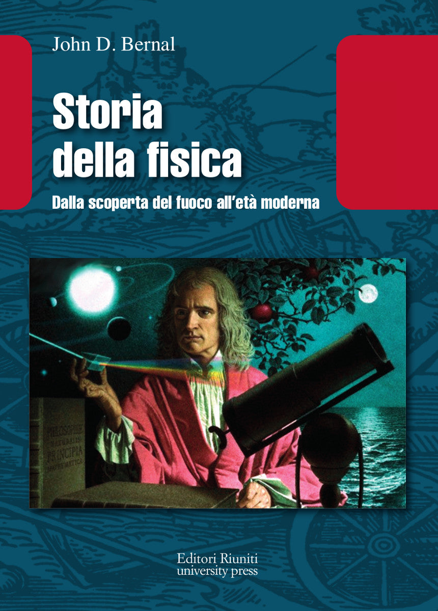 Storia della fisica. Dalla scoperta del fuoco all'età moderna