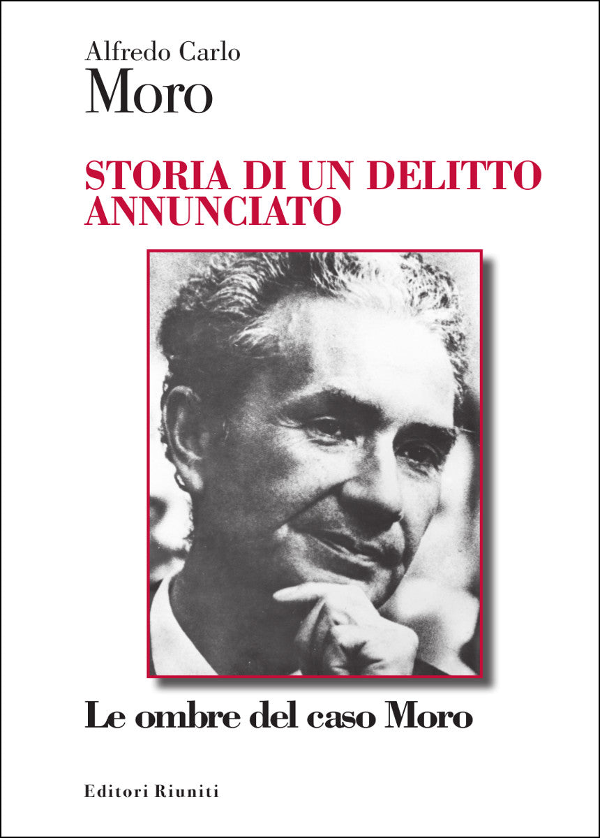 Storia di un delitto annunciato. Le ombre del caso Moro