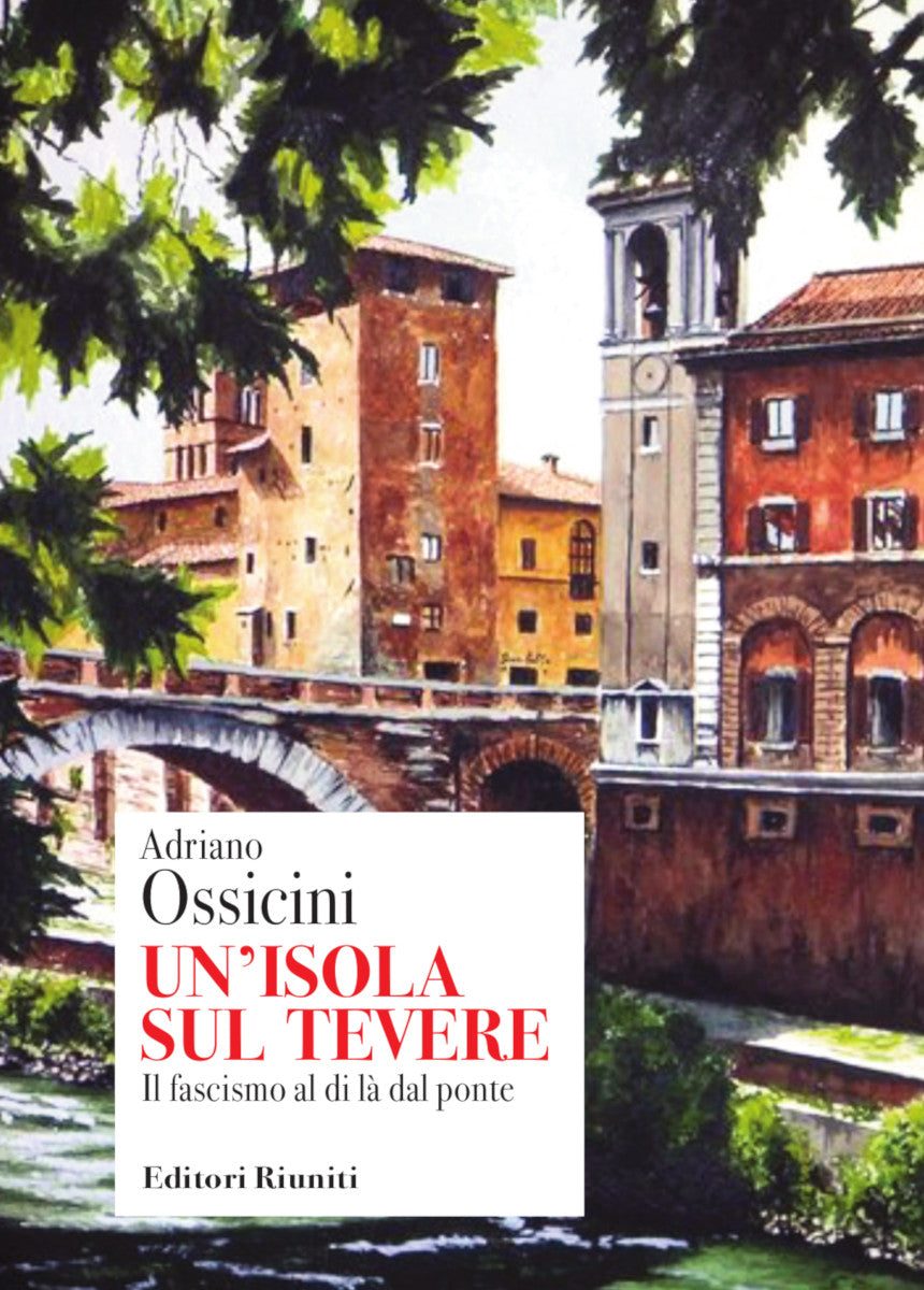 Un'isola sul Tevere. Il fascismo al di là del ponte