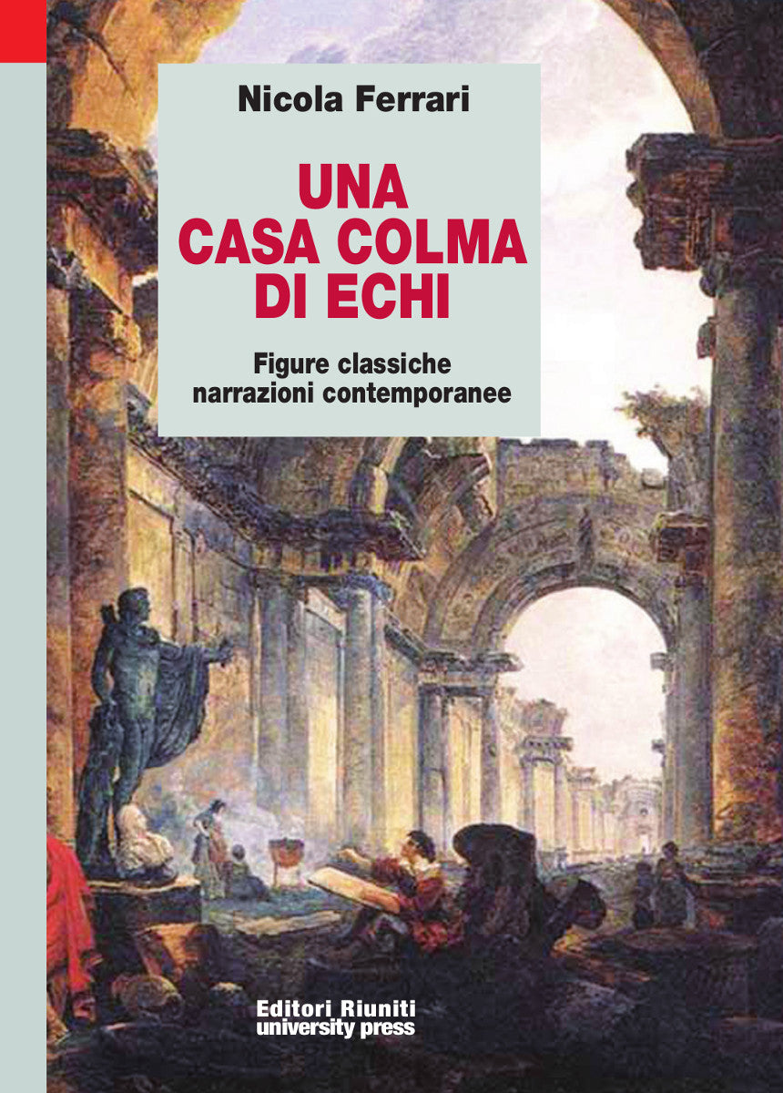 Una casa colma di echi. Figure classiche, narrazioni contemporanee