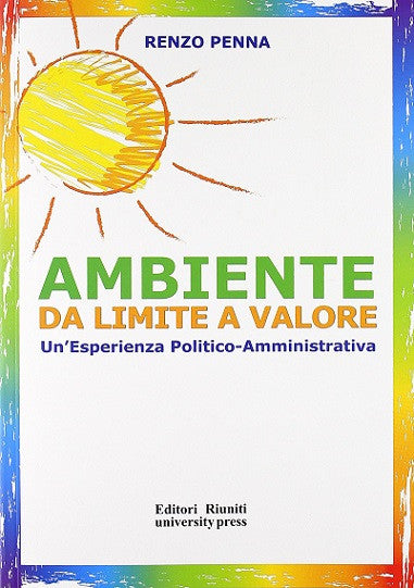 Ambiente: da limite a valore. Un'esperienza politico-amministrativa