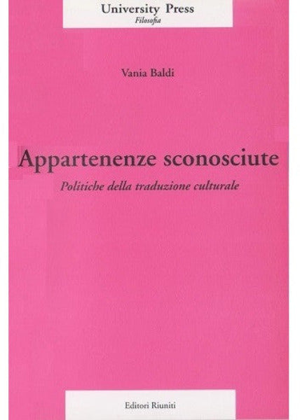 Appartenenze sconosciute. Politiche della traduzione culturale