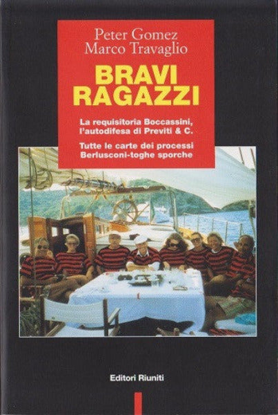Bravi ragazzi. Tutte le carte dei processi Berlusconi-toghe sporche
