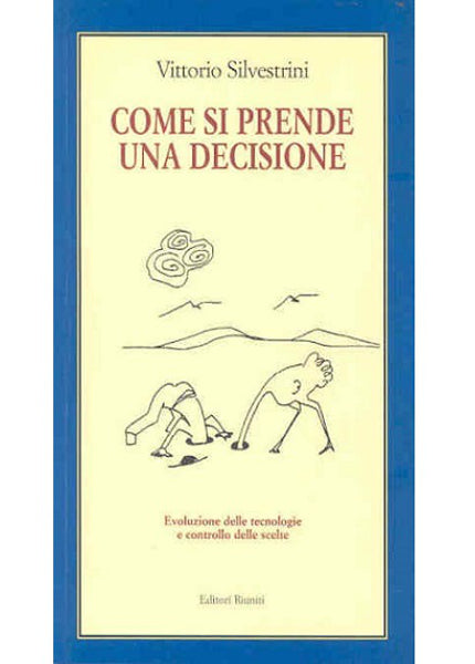 Come si prende una decisione - Evoluzione delle tecnologie e controllo delle scelte