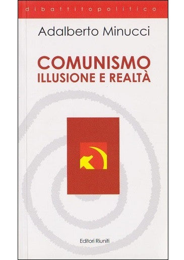 Comunismo. Illusione e realtà