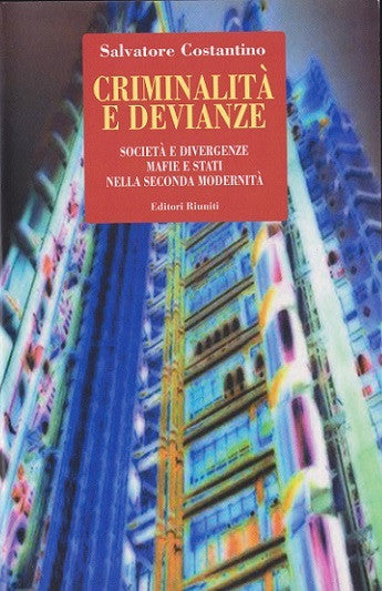 Criminalità e devianze. Società e convergenze mafie e stati nella seconda modernità