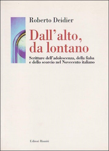 Dall'alto, da lontano. Scritture dell'adolescenza, della fiaba e dello scorcio