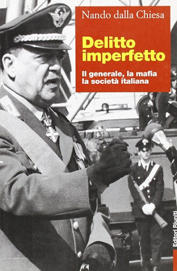 Delitto imperfetto. Il generale, la mafia, la società italiana