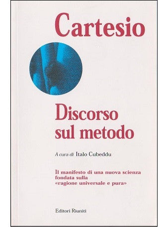 Discorso sul metodo. Il manifesto di una nuova scienza fondata sulla ragione universale e pura