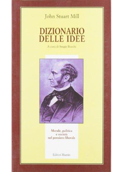 Dizionario delle idee - Morale, politica e società nel pensiero liberale