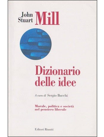 Dizionario delle idee. Morale, politica e società nel pensiero liberale