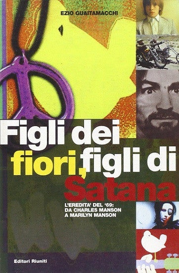 Figli dei fiori, figli di Satana. L'eredità del '69: da Charles Manson a Marilyn Manson