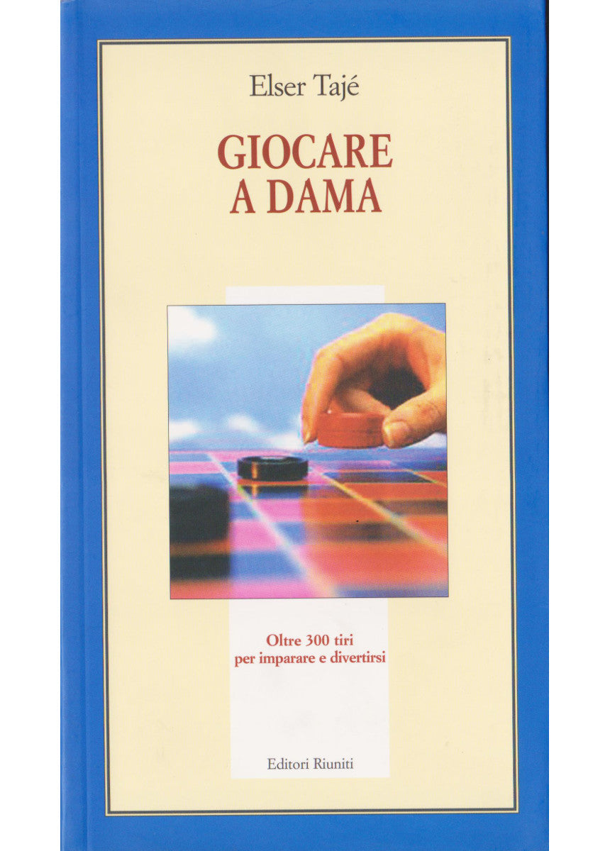 Giocare a dama. Oltre 300 tiri per imparare a divertirsi