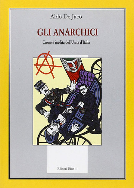 Gli anarchici. Cronaca inedita dell'Unità d'Italia