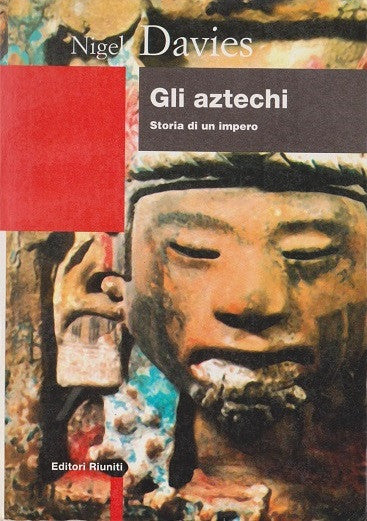 Gli aztechi. Storia di un impero
