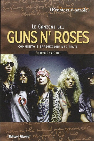 Le canzoni dei Guns N' Roses. Commento e traduzione dei testi