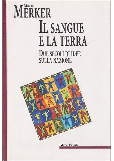 Il sangue e la terra. Due secoli di idee sulla nazione