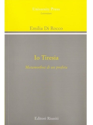 Io Tiresia. Metamorfosi di un profeta