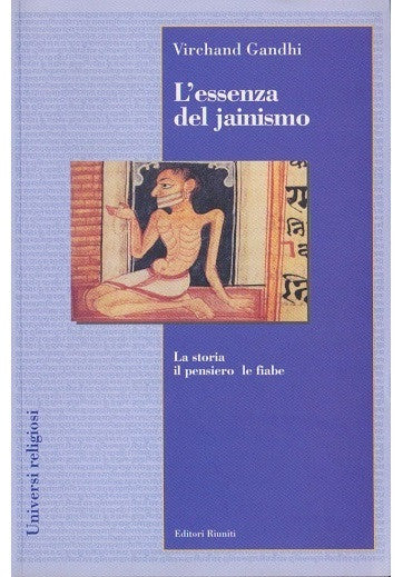 L'essenza del jainismo. La storia, il pensiero, le fiabe