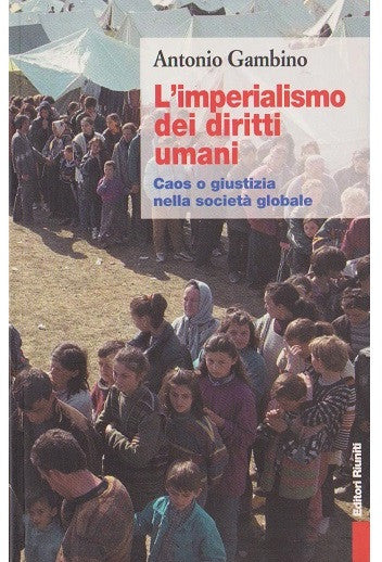 L'imperialismo dei diritti umani. Caos o giustizia nella società globale