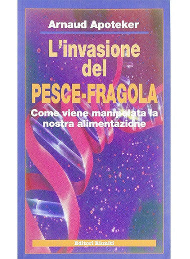 L'invasione del pescefragola. Come viene manipolata la nostra alimentazione