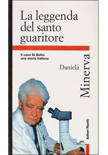 La leggenda del santo guaritore. Il caso Di Bella: una storia italiana