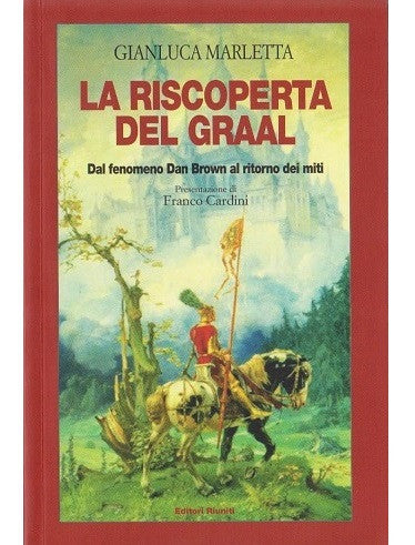 La riscoperta del Graal. Dal fenomeno Dan Brown al ritorno dei miti