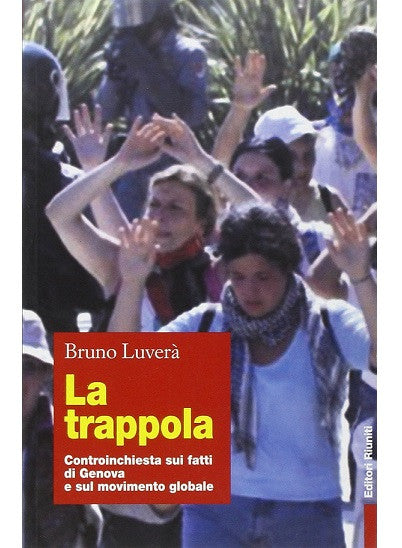 La trappola. Controinchieste sui fatti di Genova e sul movimento globale