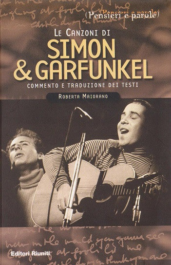 Le canzoni di Simon & Garfunkel. Commento e traduzione dei testi