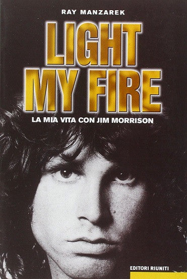 Light my fire. La mia vita con Jim Morrison