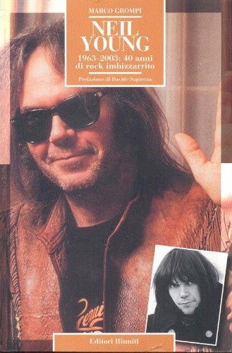 Neil Young. 1963-2003: 40 anni di rock imbizzarrito