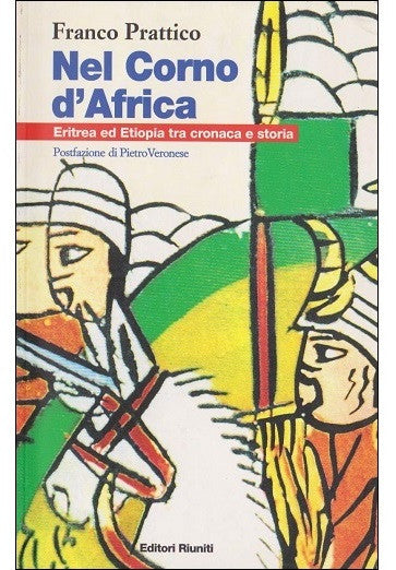 Nel corno d'Africa. Eritrea ed Etiopia tra cronaca e storia