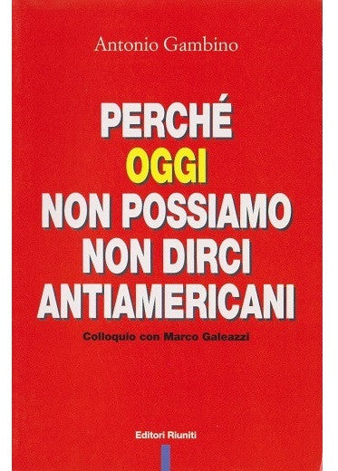 Perché oggi non possiamo non dirci antiamericani