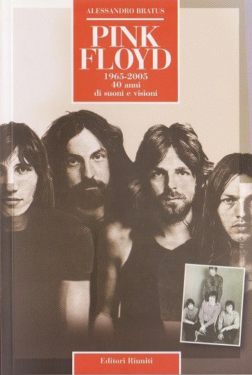 Pink Floyd. 1965-2005 40 anni di suoni e visioni
